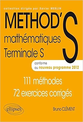 Amazon Fr Method S Mathematiques Terminale S Conforme Au Programme 2012 111 Methodes 72 Exercices Corriges Clement Bruno Livres