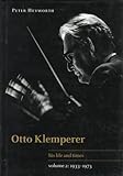 Otto Klemperer: Volume 2, 1933-1973: His Life and Times (Otto Klemperer, His Life and Times) by 