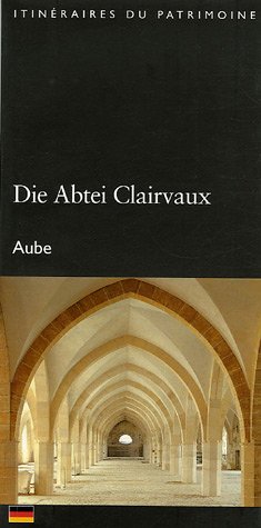 Die  Abtei Clairvaux, Aube