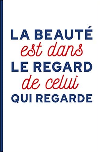 La Beaute Est Dans Le Regard De Celui Qui Regarde Carnet Citation Cadeau Original Cahier Parfait Pour Prise De Notes Croquis Organiser Planifier Les Petites Citations Editions Amazon Ca Books La Beaute Est Dans Le Regard De Celui Qui Regarde Carnet Citation Cadeau Original Cahier Parfait Pour Prise De Notes Croquis Organiser Planifier Les Petites Citations Editions Amazon Ca Books