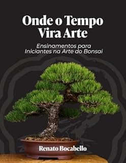 Livro Ensinamentos para iniciantes na Arte do Bonsai : Onde o tempo vira a arte