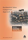Residential Sales Comparison Approach : Deriving, Documenting and Defending Your Value Opinion, Rattermann, Mark, 0922154619