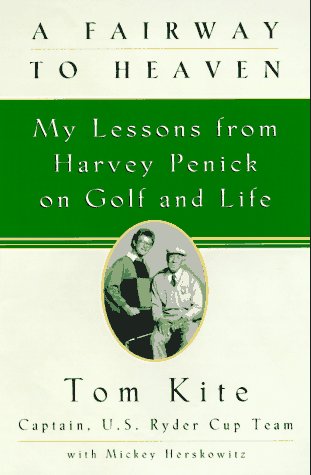 A Fairway to Heaven: My Lessons From Harvey Penick On Golf And Life