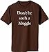 Don't be such a Muggle on Adult & Youth Cotton T-Shirt (in 26 colors)