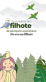Livro Guia sobre filhotes de periquito australiano para crianças.: Como cuidar de filhotes de periquito australiano. (Como cuidar de seu periquito australiano)