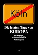 Walter Laqueur: Die letzten Tage von Europa - Ein Kontinent verändert sein Gesicht
