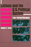 Latinos and the U. S. Political System : Two-Tiered Pluralism, Hero, Rodney E., 0877229104