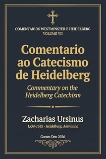 Livro Comentário ao Catecismo de Heidelberg (Comentários Westminster e Heidelberg Livro 7)