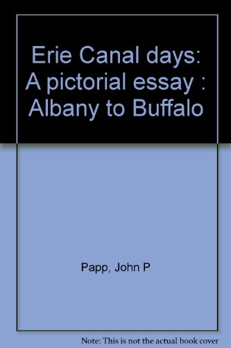 Erie Canal Days: A Pictorial Essay : Albany to Buffalo