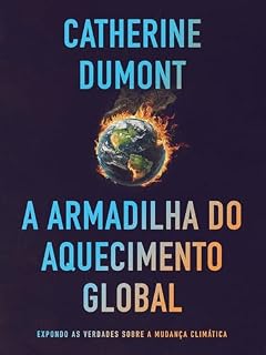 Livro A Armadilha do Aquecimento Global: Expondo as Verdades sobre a Mudança Climática