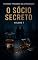 Livro O Sócio Secreto: Série: Segredos Proibidos de Autoridades (Contos Eróticos Explícitos) (Segredos Proibidos de Autoridades (Contos Eróticos Proibidos) Livro 7)