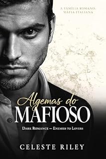 Livro Algemas do Mafioso: Dark Romance — Enemies to Lovers (A Família Romano: Máfia Italiana Livro 2)