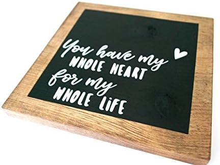 YOU HAVE MY WHOLE HEART FOR MY WHOLE LIFE Romantic Wood Sign for Husband or Wife - ** MEDIUM (9"X9")**