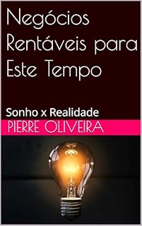 Livro Negócios Rentáveis para Este Tempo: Sonho x Realidade