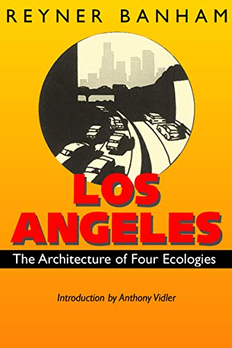 Los Angeles: The Architecture of Four Ecologies 0520219244 Book Cover