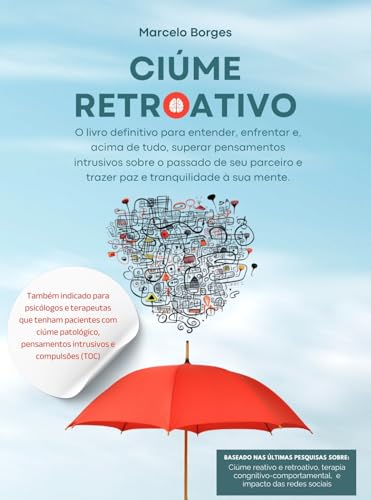 Ciúme Retroativo: O livro definitivo para entender, enfrentar e, acima ...