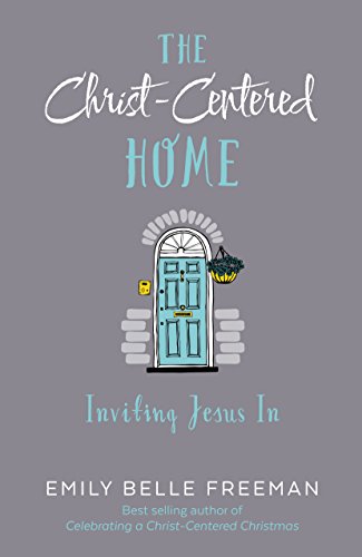 The christ-centered home: inviting jesus in