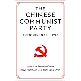 The Chinese Communist Party: A Century in Ten Lives