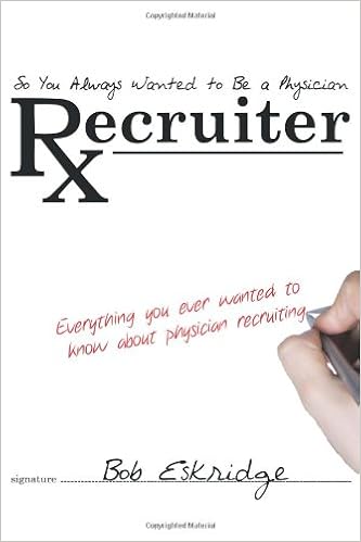 So You Always Wanted To Be A Physician Recruiter Everything