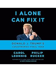 I Alone Can Fix It: Donald J. Trump's Catastrophic Final Year