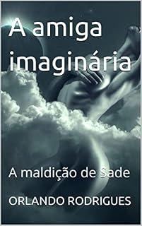 Livro A amiga imaginária: A maldição de Sade (Histórias de terror e mistério)