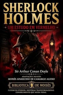Livro SHERLOCK HOLMES: UM ESTUDO EM VERMELHO (Biblioteca de Moisés - Livros que transformam conhecimento em mudança de vida.)