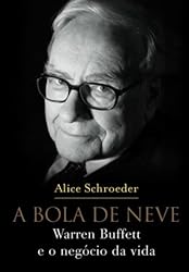 A Bola De Neve. Warren Buffett E O Negócio Da Vida (Em Portuguese do Brasil)
