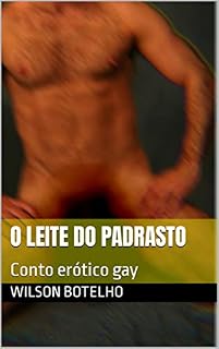 Livro O leite do padrasto: Conto erótico gay