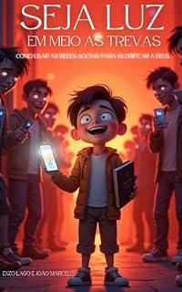 Livro Seja Luz em Meio às Trevas – Como Usar as Redes Sociais para a Glória de Deus: Como Usar as Redes Sociais para a Glória de Deus