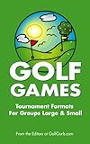 Golf Games: Golf Tournament Formats For Groups Large & Small