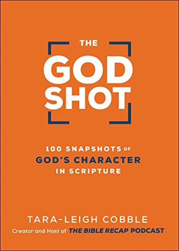 The God Shot: 100 Snapshots of God’s Character in