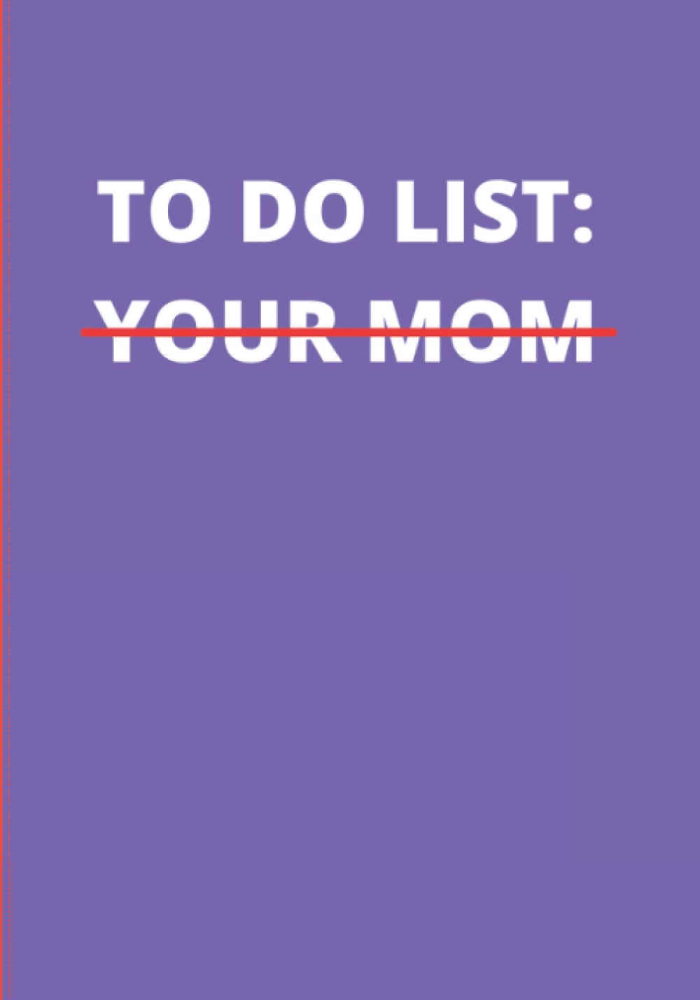 To Do List Your Mom Funny To Do List Your Mom Sarcasm Sarcastic Saying Men Women Publishing Moriah Vald Amazon Com Books To Do List Your Mom Funny To Do List Your Mom Sarcasm Sarcastic Saying Men Women Publishing Moriah Vald Amazon Com Books