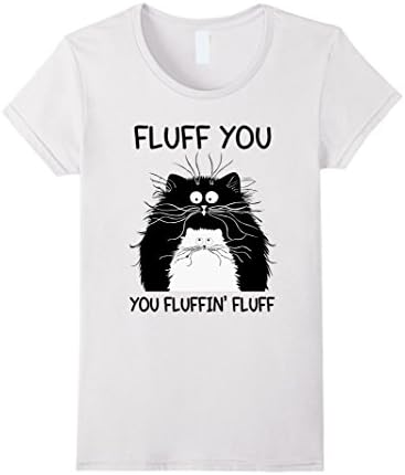 Women's Fluff You You Fluffin' Fluff Kitty Kitten Cats Cute T-Shirt Small White