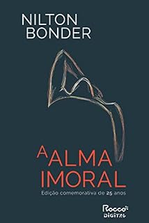 Livro A alma imoral: Traição e tradição através dos tempos (Edição comemorativa de 25 anos)