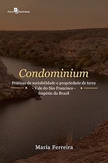 Livro Condominium: Práticas de Sociabilidade e Propriedade de Terra - Vale do São Francisco – Império do Brasil