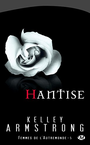 Femmes de l'autremonde, Tome 5 : Hantise by Armstrong