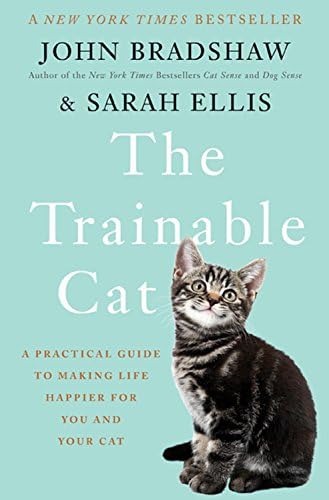 The Trainable Cat: A Practical Guide to Making Life Happier for You and Your Cat Hardcover – Illustrated, September 13, 2016