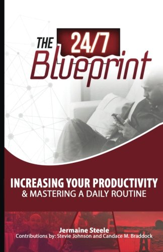 Download The 24/7 Blueprint: Increasing Productivity and Mastering a Daily Routine Download The 24/7 Blueprint: Increasing Productivity and Mastering a Daily Routine