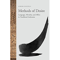 Methods of Desire: Language, Morality, and Affect in Neoliberal Indonesia book cover
