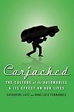 Carjacked: The Culture of the Automobile and Its Effect on Our Lives