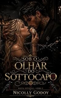 Livro Sob o olhar do Sottocapo (Máfia Vitiello Livro 3)
