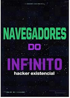 Livro Navegante do Infinito: Manual de engenharia reversa da consciência — como hackear o eu, desinstalar (Coerência Dinâmica Livro 3)
