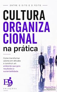 Livro E-book Cultura Organizacional na Prática: Entre o Dito e o Feito existe a Cultura