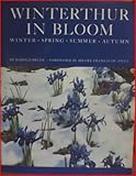 Winterthur in Bloom : Winter, Spring, Summer, Autumn, Bruce, Harold, 0912724013