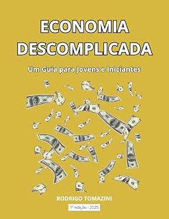 Livro ECONOMIA DESCOMPLICADA: Um Guia para Jovens e Iniciantes