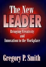 The New Leader: Bringing Creativity and Innovation to the Workforce