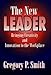 The New Leader: Bringing Creativity and Innovation to the Workforce - Book by Gregory P. Smith