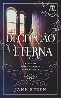 Livro Decepção Eterna (A casa das Portas Fechadas Livro 2)