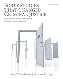 Forty Studies that Changed Criminal Justice: Explorations into the History of Criminal Justice Research, 2/e