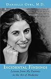 Incidental Findings: Lessons from My Patients in the Art of Medicine by Danielle Ofri